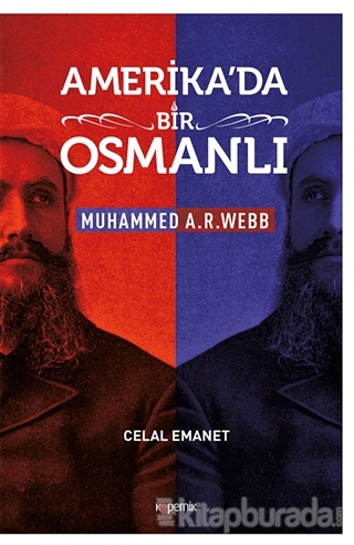 Amerika'da Bir Osmanlı - Muhammed A. R. Webb Celal Emanet