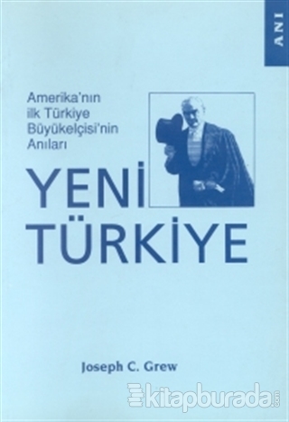 Amerika'nın İlk Türkiye Büyükelçisi'nin Anıları Yeni Türkiye