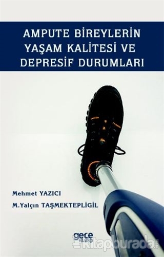 Ampute Bireylerin Yaşam Kalitesi ve Depresif Durumları Mehmet Yazıcı