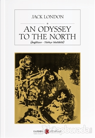 An Odyssey to the North (İngilizce-Türkçe Sözlüklü) Jack London