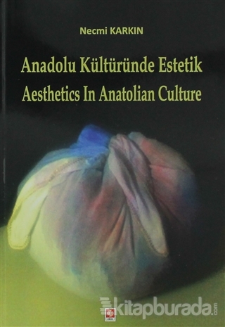 Anadolu Kültüründe Estetik / Aesthetics in Anatolian Culture