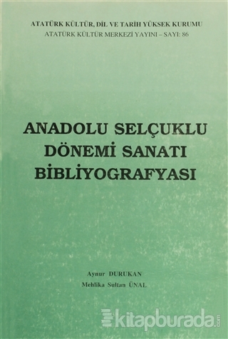 Anadolu Selçuklu Dönemi Sanatı Bibliyografyası Aynur Durukan