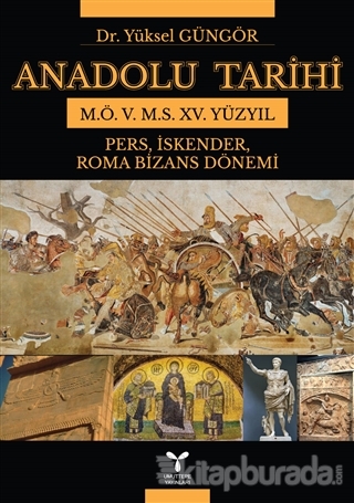 Anadolu Tarihi M.Ö. 5. M.S. 15. Yüzyıl Yüksel Güngör