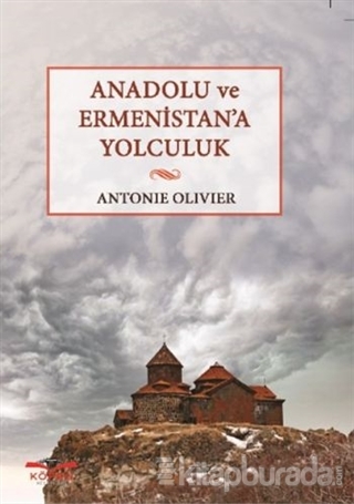 Anadolu Ve Ermenistan'a Yolculuk %15 indirimli Antonie Olivier