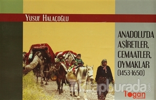 Anadolu'da Aşiretler, Cemaatler, Oymaklar (1453-1650) (6 Cilt Takım) (Ciltli)