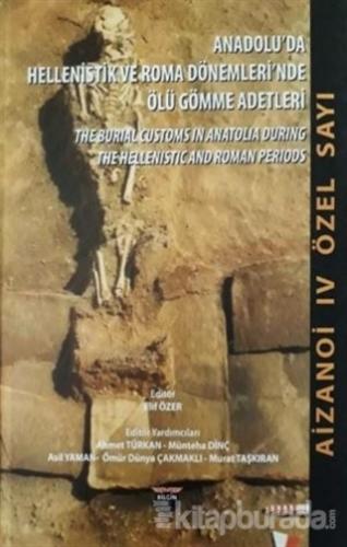Anadolu'da Hellenistlik ve Roma Dönemleri'nde Ölü Gömme Adetler (Ciltli)