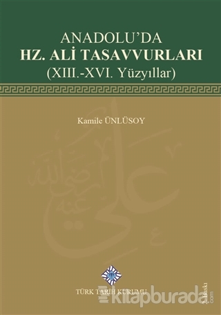 Anadolu'da Hz. Ali Tasavvurları (XIII. - XVI. Yüzyıllar) (Ciltli) Kami