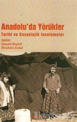 Anadolu'da Yörükler Tarihi ve Sosyolojik İncelemeler