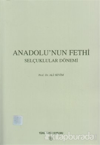 Anadolu'nun Fethi Selçuklular Dönemi %15 indirimli Ali Sevim