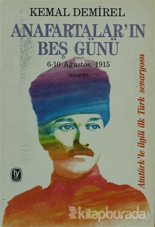 Anafartalar'ın Beş Günü 6-10 Ağustos,1915 Senaryo Atatürk'le İlgili İl