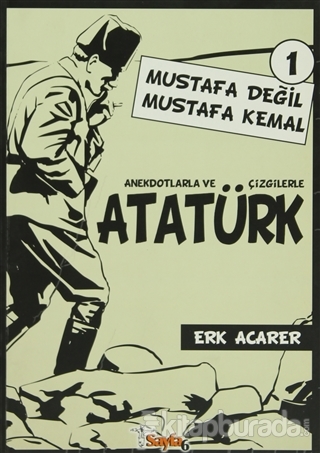 Anekdotlarla ve Çizgilerle Atatürk - Mustafa Değil Mustafa Kemal 1 %10