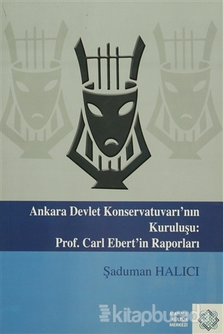 Ankara Devlet Konservatuvarı'nın Kuruluşu: Prof. Carl Elbert'in Raporları