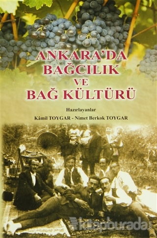 Ankara'da Bağcılık ve Bağ Kültürü (Ciltli) Kamil Toygar