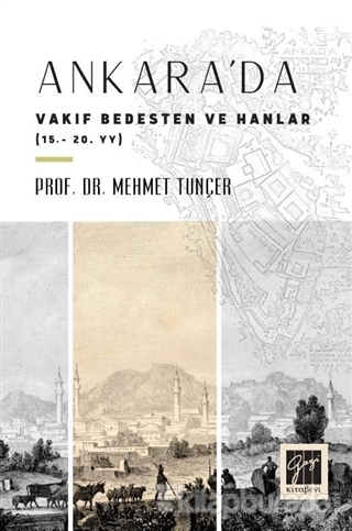 Ankara'da Vakıf Bedesten ve Hanlar (15 - 20. yy) Mehmet Tunçer