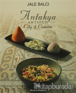 Antioch (Antakya) City & Cuisine Jale Balcı