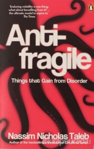 Antifragile: Things that Gain from Disorder Nassim Nicholas Taleb