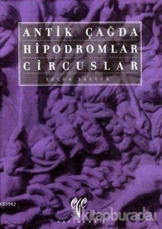 Antik Çağda Hipodromlar Circuslar %10 indirimli Secda Saltuk