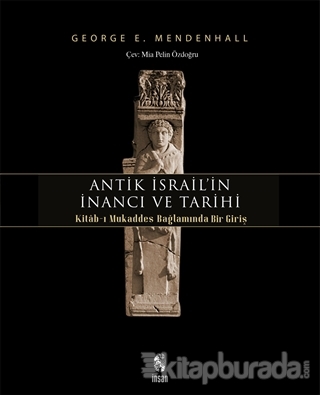 Antik İsrail'in İnancı ve Tarihi George E. Mendenhall