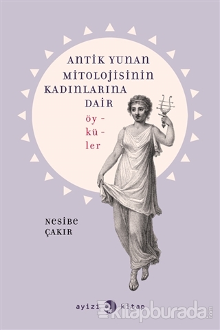 Antik Yunan Mitolojisinin Kadınlarına Dair Öyküler %15 indirimli Nesib