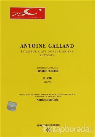 Antoine Galland - İstanbul'a Ait Günlük Hatıralar 1672-1673 Cilt: 2