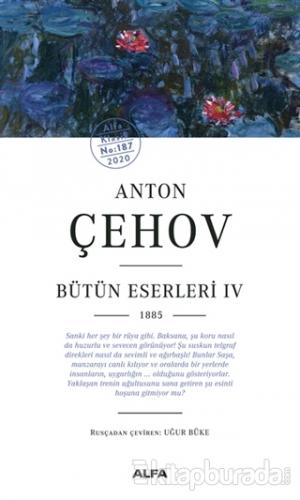 Anton Çehov - Bütün Eserleri 4 1885 Anton Pavloviç Çehov
