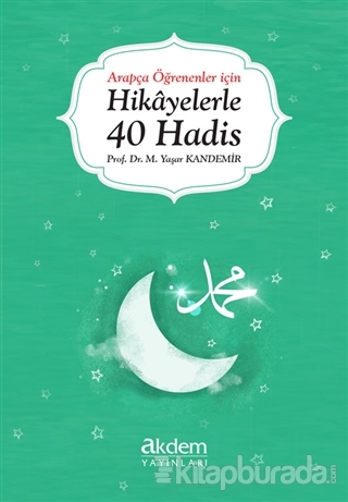 Arapça Öğrenenler İçin Hikayelerle 40 Hadis Mehmet Yaşar Kandemir