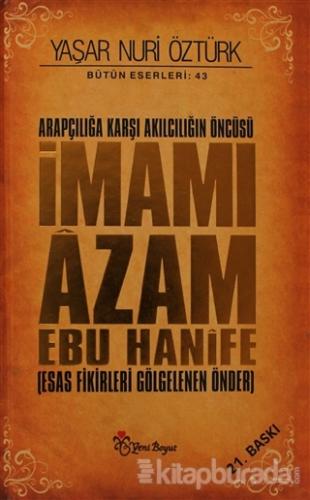 Arapçılığa Karşı Akılcılığın Öncüsü İmamı Azam Ebu Hanife (Ciltli)
