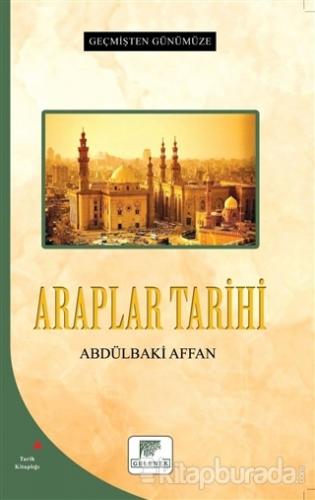 Araplar Tarihi - Geçmişten Günümüze Abdülbaki Affan