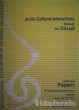 Archi-Cultural Interactions Through the Silkroad Murat Dündar
