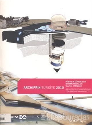 Archiprix Türkiye 2010 Mimarlık Öğrencileri Bitirme Projeleri Ulusal Yarışması / Architectural Compatiton For Graduation