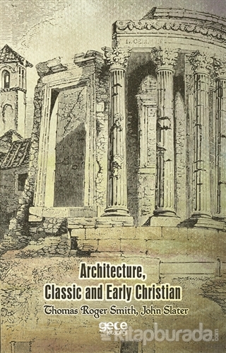 Architecture,Classic and Early Christian Thomas Roger Smith