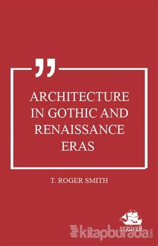 Architecture in Gothic and Renaissance Eras Thomas Roger Smith