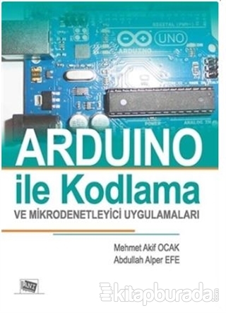Arduino İle Kodlama ve Mikrodenetleyici Uygulamalar Mehmet Akif Ocak