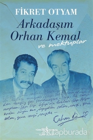 Arkadaşım Orhan Kemal ve Mektuplar (Ciltli) %15 indirimli Fikret Otyam