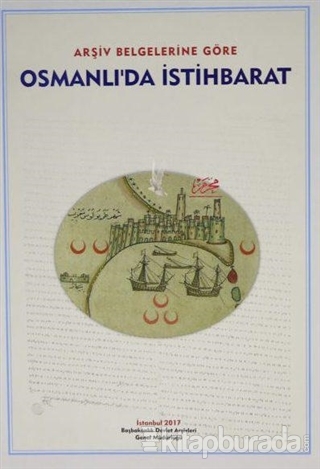 Arşiv Belgelerine Göre Osmanlı'da İstihbarat (Ciltli)