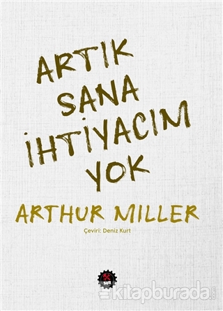 Artık Sana İhtiyacım Yok Arthur Miller