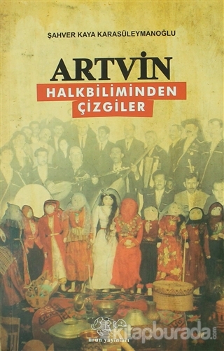 Artvin - Halkbiliminden Çizgiler Şahver Kaya Karasüleymanoğlu