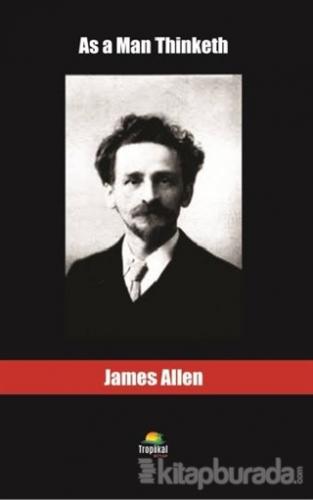 As a Man Thinketh James Allen