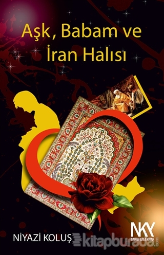 Aşk Babam ve İran Halısı Niyazi Koluş