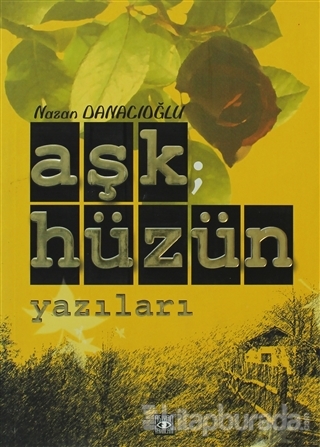 Aşk; Hüzün Yazıları Nazan Danacıoğlu