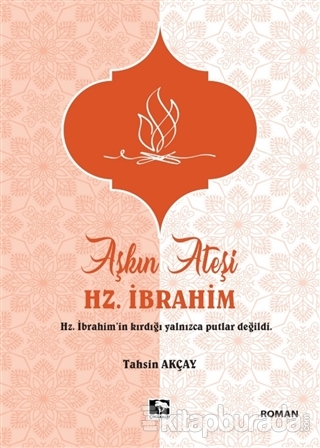 Aşkın Ateşi Hz. İbrahim Tahsin Akçay