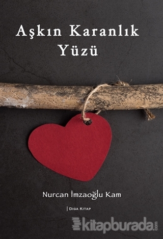 Aşkın Karanlık Yüzü Nurcan İmzaoğlu Kam