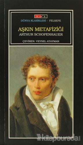 Aşkın Metafiziği %15 indirimli Arthur Schopenhauer
