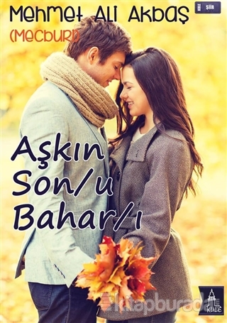 Aşkın Son/u Bahar/ı Mehmet Ali Akbaş