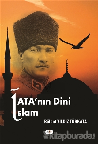 Ata'nın Dini İslam Bülent Yıldız Türkata
