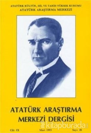 Atatürk Araştırma Merkezi Dergisi Cilt: 9 Mart 1993 Sayı: 26