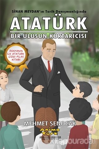 Atatürk - Bir Ulusun Kurtarıcısı Mehmet Şenocak