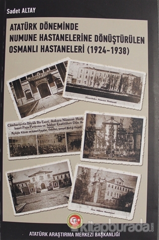 Atatürk Döneminde Numune Hastanelerine Dönüştürülen Osmanlı Hastaneleri (1924-1938)