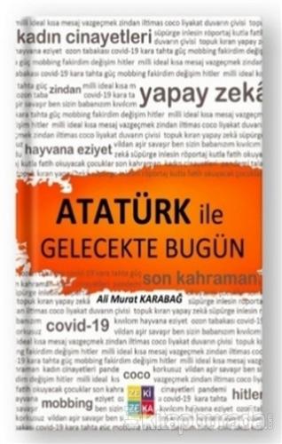 Atatürk İle Gelecekte Bugün Ali Murat Karabağ