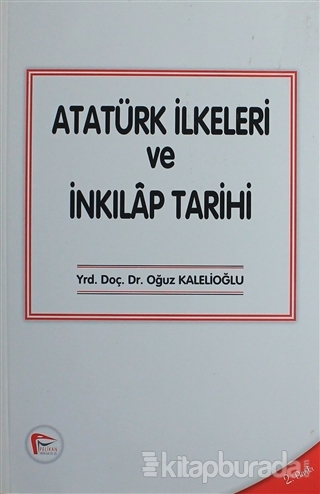 Atatürk İlkeleri ve İnkılap Tarihi %15 indirimli Oğuz Kalelioğlu